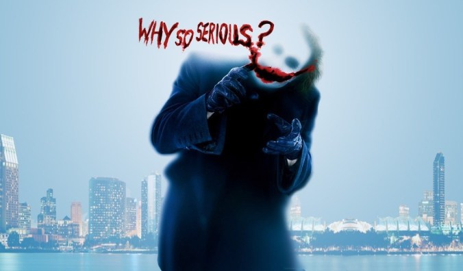 Why So Serious